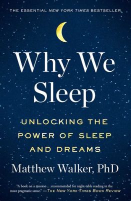  Why We Sleep: 睡眠の科学とアート、そしてあなたの日常への影響